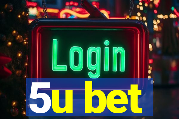 5u bet